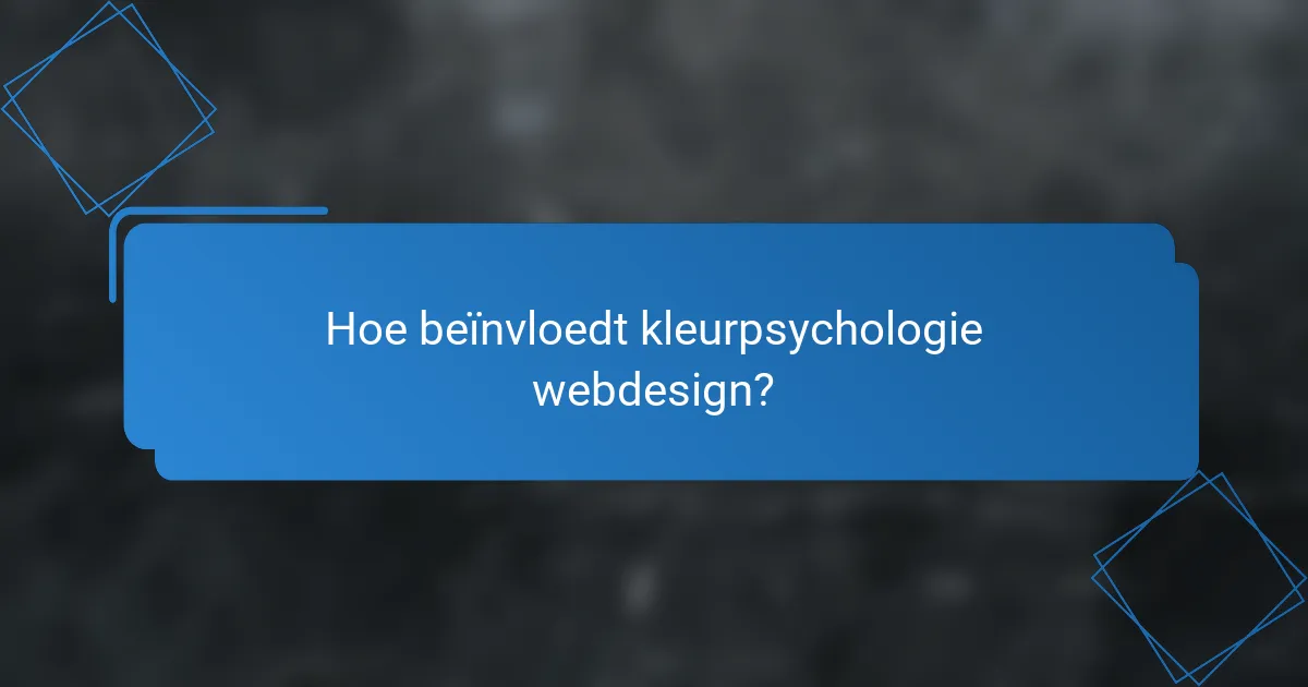 Hoe beïnvloedt kleurpsychologie webdesign?