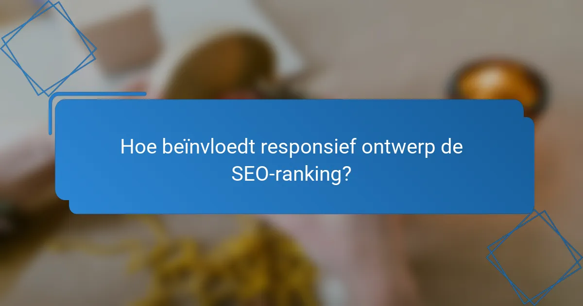 Hoe beïnvloedt responsief ontwerp de SEO-ranking?