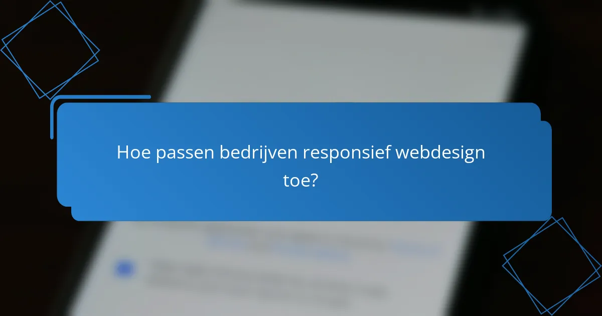 Hoe passen bedrijven responsief webdesign toe?