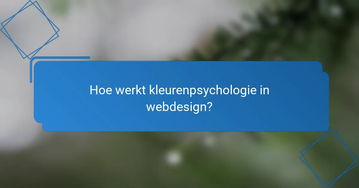 Hoe werkt kleurenpsychologie in webdesign?