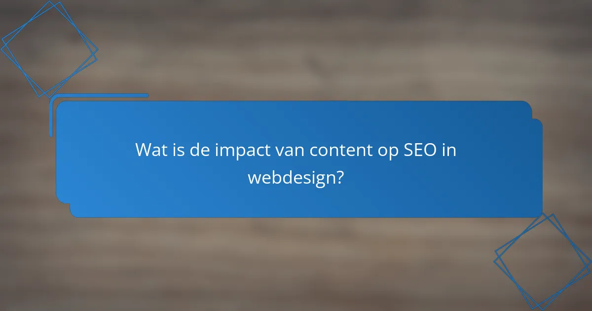 Wat is de impact van content op SEO in webdesign?