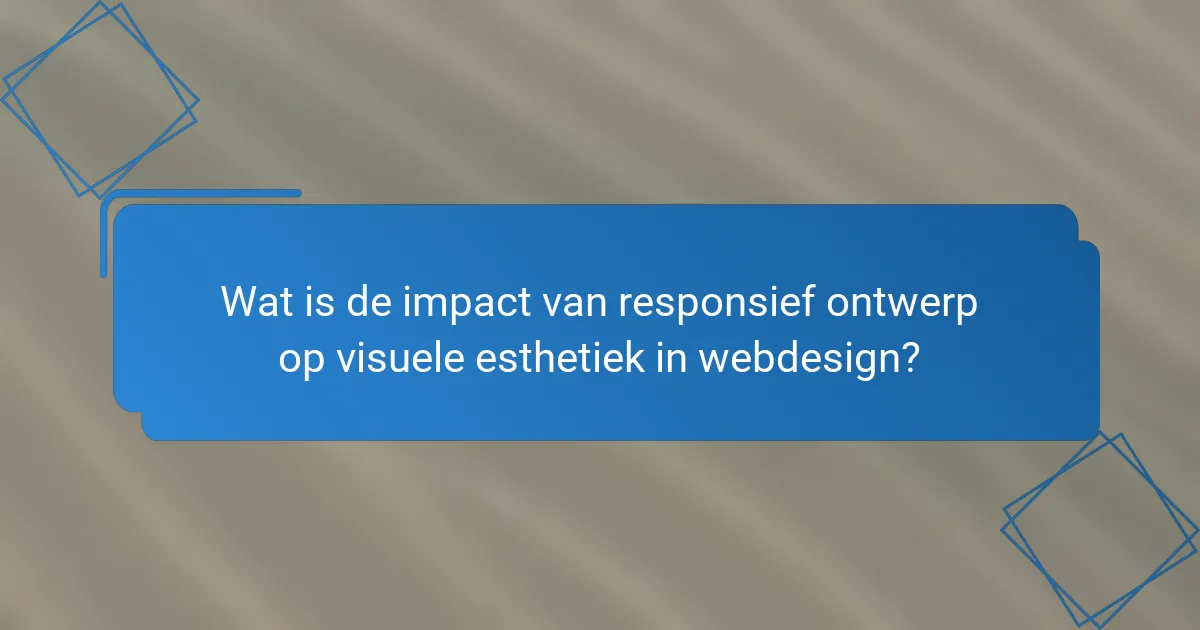 Wat is de impact van responsief ontwerp op visuele esthetiek in webdesign?