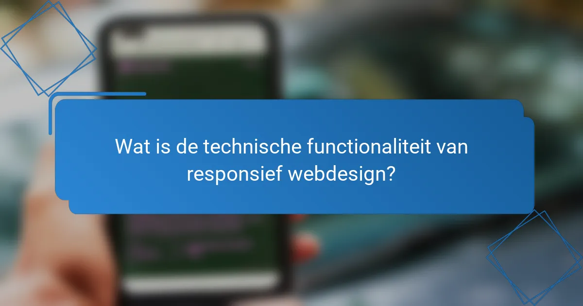 Wat is de technische functionaliteit van responsief webdesign?