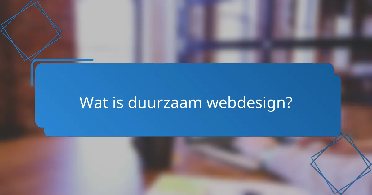 Wat is duurzaam webdesign?