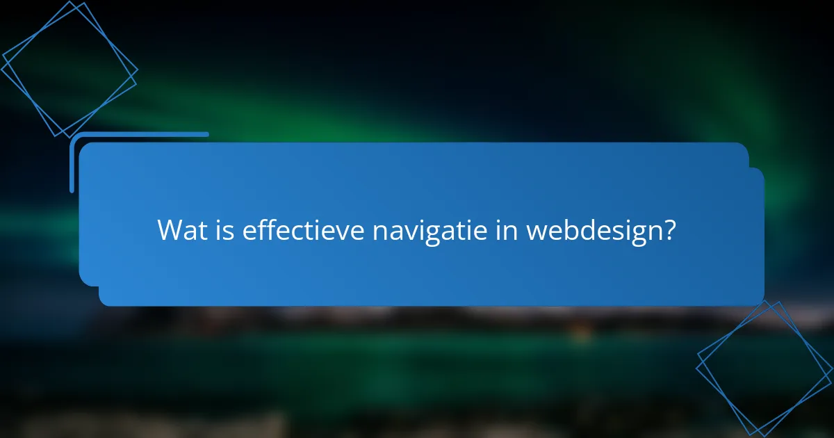 Wat is effectieve navigatie in webdesign?
