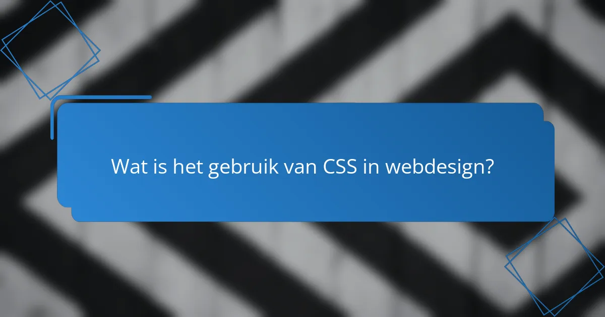 Wat is het gebruik van CSS in webdesign?