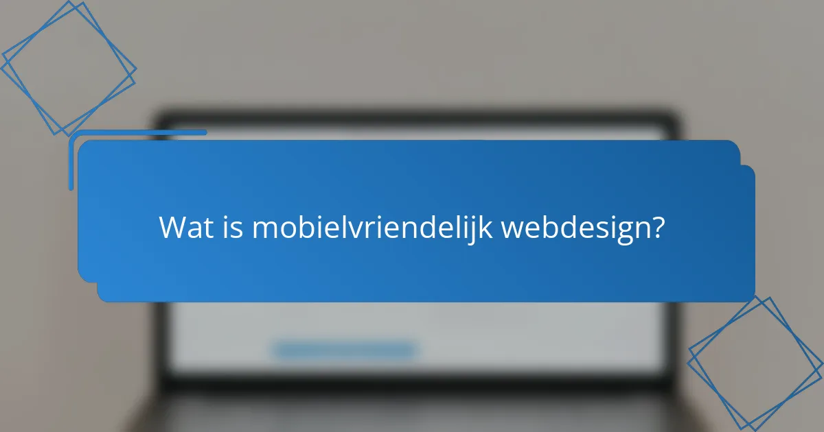 Wat is mobielvriendelijk webdesign?