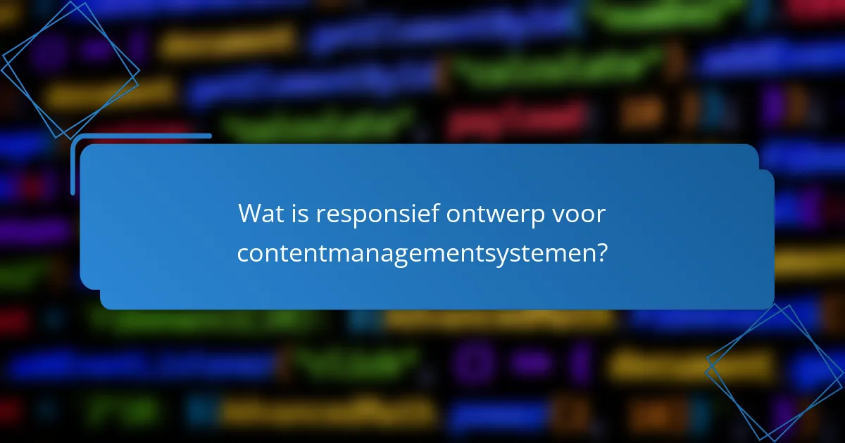 Wat is responsief ontwerp voor contentmanagementsystemen?