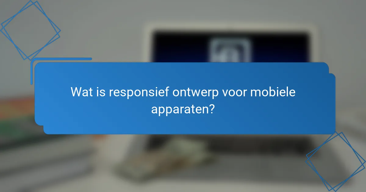 Wat is responsief ontwerp voor mobiele apparaten?