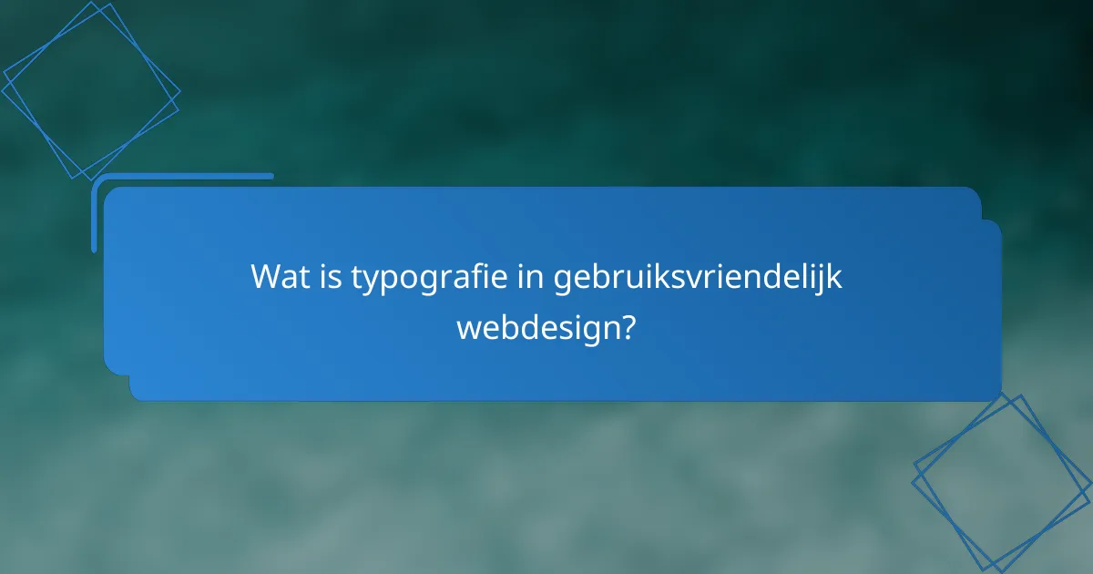 Wat is typografie in gebruiksvriendelijk webdesign?